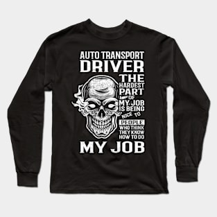 Auto Transport Driver T Shirt - The Hardest Part Gift Item Tee Long Sleeve T-Shirt